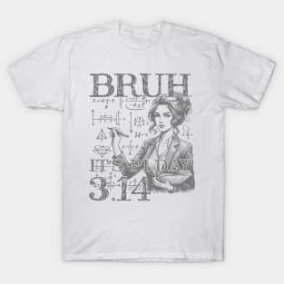 Bruh Pi Day 3.14 Pi Symbol Funny Pi Day Teachers Math Lovers T-Shirt